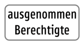 Zusatztafel „ausgenommen Berechtigte“