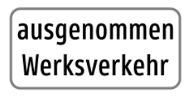 Zusatztafel „ausgenommen Werksverkehr“