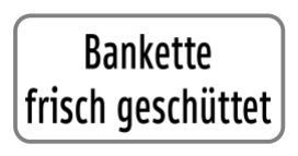 Zusatztafel „Bankette frisch geschüttet“