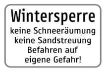Zusatztafel „Wintersperre – keine Schneeräumung, keine Sandstreuung, Befahren auf eigene Gefahr!“